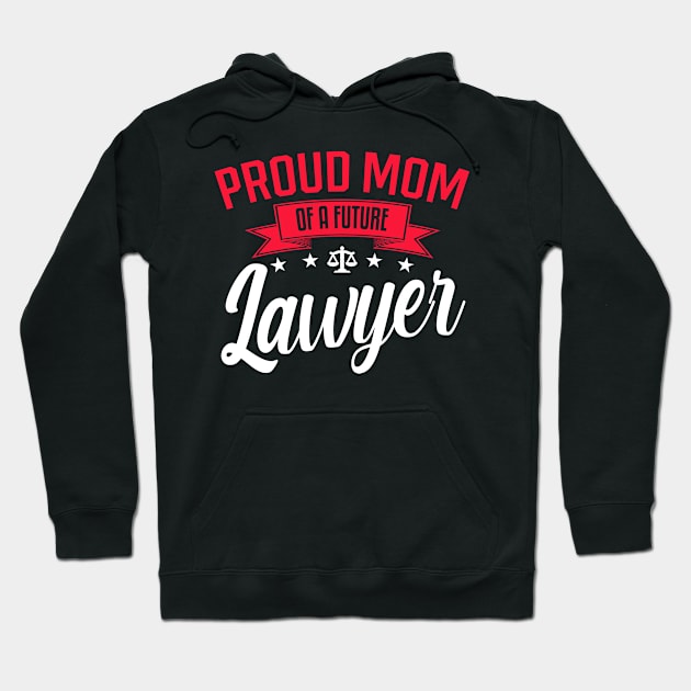 Proud Mom of a Future Lawyer Hoodie by mathikacina